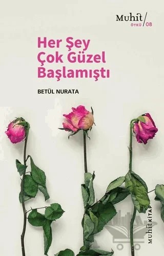 Her Şey Çok Güzel Başlamıştı – Betül Nurata – Muhit Kitap kitap kapağı