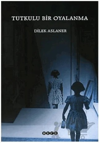 Tutkulu Bir Oyalanma – Dilek Aslaner – Hece Yayınları kitap kapağı