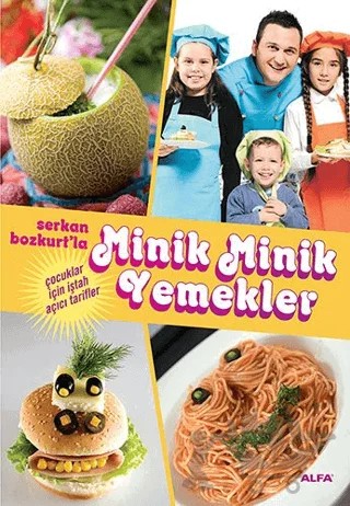 Serkan Bozkurt’la Minik Minik Yemekler – Serkan Bozkurt – Alfa Yayınları kitap kapağı