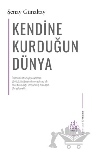 Kendine Kurduğun Dünya – Şenay Günaltay – Ahbap Kitap kitap kapağı