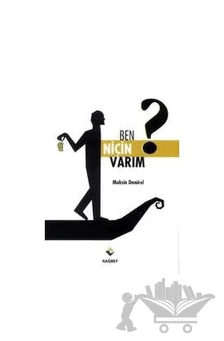 Ben Niçin Varım? – Muhsin Demirel – Rağbet Yayınları kitap kapağı