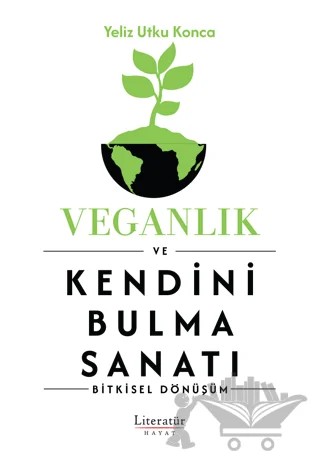 Veganlık ve Kendini Bulma Sanatı – Yeliz Utku Konca – Literatür Hayat kitap kapağı