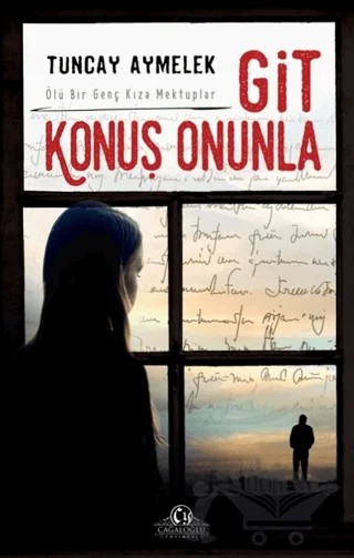 Git Konuş Onunla – Tuncay Aymelek – Cağaloğlu Yayınevi kitap kapağı