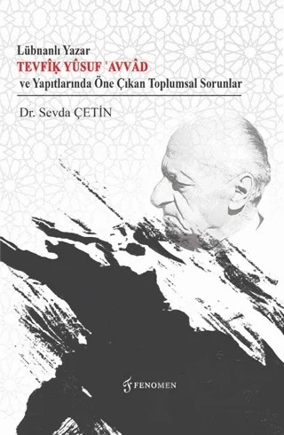 Lübnanlı Yazar Tevfik Yusuf Avvad ve Yapıtlarında Öne Çıkan Toplumsal – Sevda Çetin – Fenomen Yayıncılık kitap kapağı