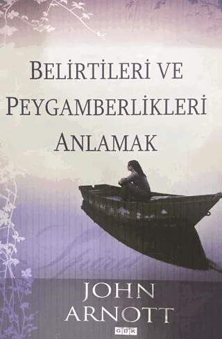 Belirtileri ve Peygamberlikleri Anlamak – John Arnott – GDK Yayınları kitap kapağı