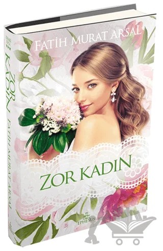 Zor Kadın – Fatih Murat Arsal – Ephesus Yayınları kitap kapağı
