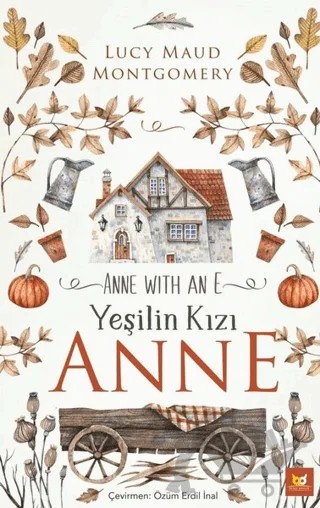 Yeşilin Kızı Anne – L. M. Montgomery, Lucy Maud Montgomery – Beyaz Baykuş Yayınları kitap kapağı