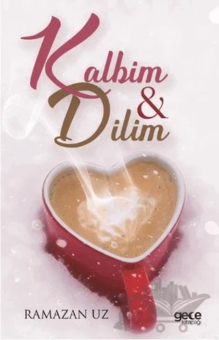 Kalbim ve Dilim – Ramazan Uz – Gece Kitaplığı kitap kapağı