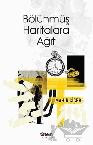 Bölünmüş Haritalara Ağıt – Mahir Çiçek – Totem Yayıncılık kitap kapağı