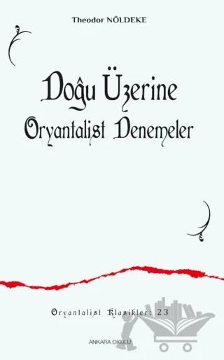 Doğu Üzerine Oryantalist Denemeler – Theodor Nöldeke – Ankara Okulu Yayınları kitap kapağı