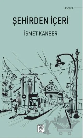 Şehirden İçeri – İsmet Kanber – Sis Yayıncılık kitap kapağı