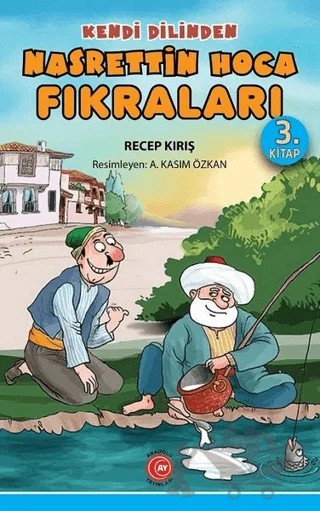 Kendi Dilinden Nasrettin Hoca Fıkraları 3. Kitap – Recep Kırış – Anadolu Ay Yayınları kitap kapağı