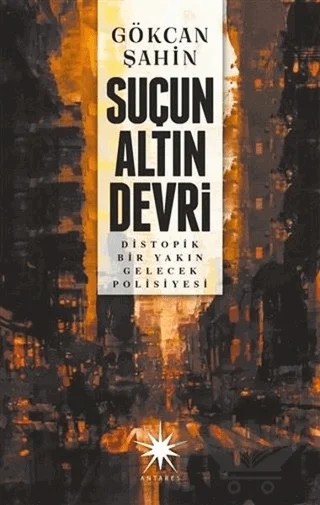 Suçun Altın Devri – Gökcan Şahin – Antares Yayınları kitap kapağı