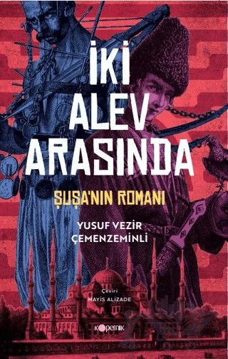 İki Alev Arasında: Şuşa’nın Romanı – Yusuf Vezir Çemenzeminli – Kopernik Kitap kitap kapağı
