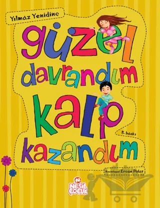 Güzel Davrandım Kalp Kazandım – Yılmaz Yenidinç – Nesil Çocuk Yayınları kitap kapağı