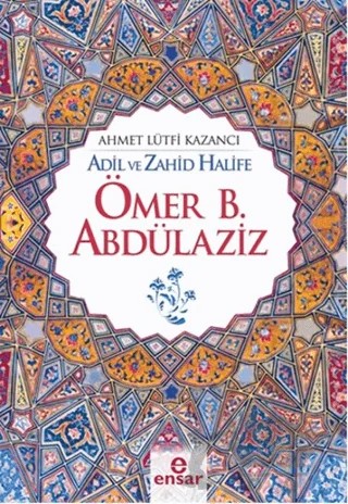 Ömer B. Abdülaziz – Ahmet Lütfi Kazancı – Ensar Neşriyat kitap kapağı