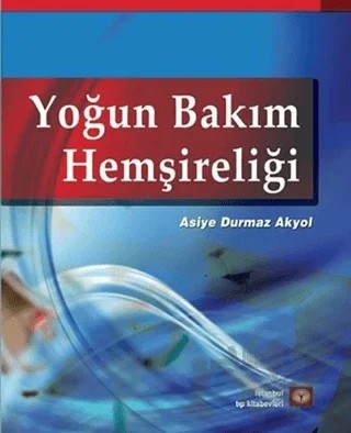 Yoğun Bakım Hemşireliği – Asiye Durmaz Akyol – İstanbul Tıp Kitabevi kitap kapağı