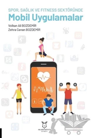 Spor, Sağlık ve Fitness Sektöründe Mobil Uygulamalar – Volkan Ali Bozdemir, Zehra Canan Bozdemir – Akademisyen Kitabevi kitap kapağı