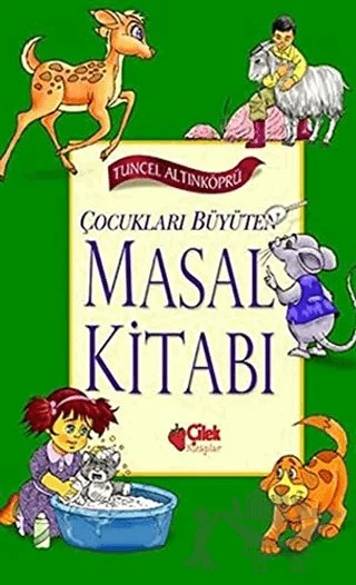 Çocukları Büyüten Masal Kitabı – Tuncel Altınköprü – Çilek Kitaplar kitap kapağı
