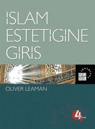 İslam Estetiğine Giriş – Oliver Leaman – Küre Yayınları kitap kapağı