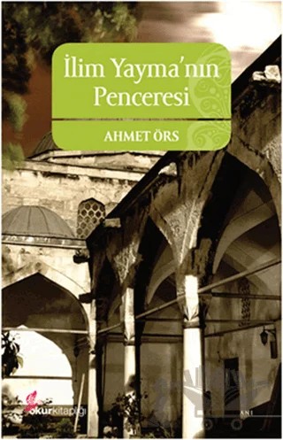 İlim Yayma’nın Penceresi – Ahmet Örs – Okur Kitaplığı kitap kapağı