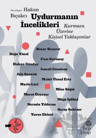 Uydurmanın İncelikleri: Kurmaca Üzerine Kişisel Yaklaşımlar – Hakan Bıçakcı – Hep Kitap kitap kapağı