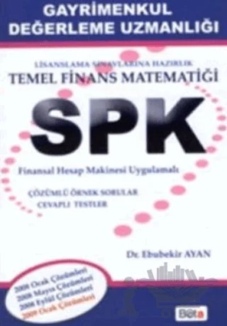 SPK Gayrimenkul Değerleme Uzmanlığı - Temel Finans Matematiği – Ebubekir Ayan – Beta Yayınevi kitap kapağı