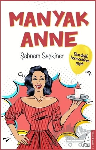 Manyak Anne – Şebnem Seçkiner – Destek Yayınları kitap kapağı