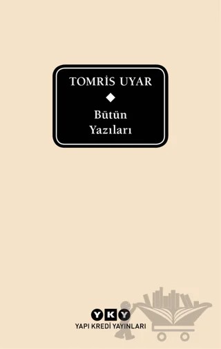 Tomris Uyar Bütün Yazıları – Tomris Uyar – Yapı Kredi Yayınları kitap kapağı