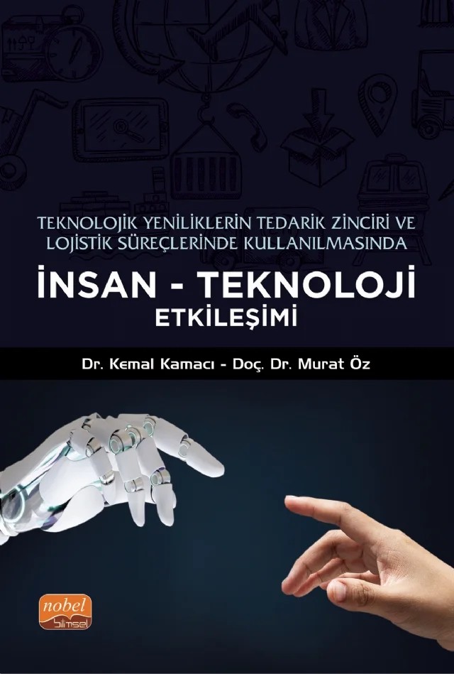 Teknolojik Yeniliklerin Tedarik Zinciri ve Lojistik Süreçlerinde Kullanılmasında İNSAN-TEKNOLOJİ ETKİLEŞİMİ – Kemal Kamacı, Murat Öz – Nobel Bilimsel Eserler kitap kapağı