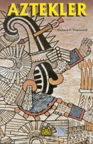 Aztekler – Richard F. Townsend – Arkadaş Yayınları kitap kapağı