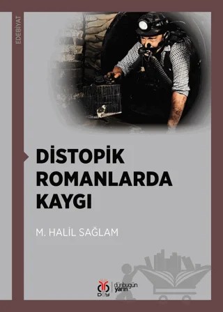 Distopik Romanlarda Kaygı – M. Halil Sağlam – DBY Yayınları kitap kapağı