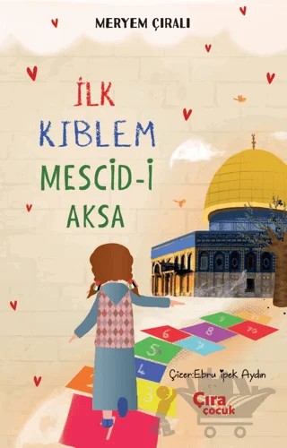 İlk Kıblem Mescid-i Aksa – Meryem Çıralı – Çıra Çocuk Yayınları kitap kapağı