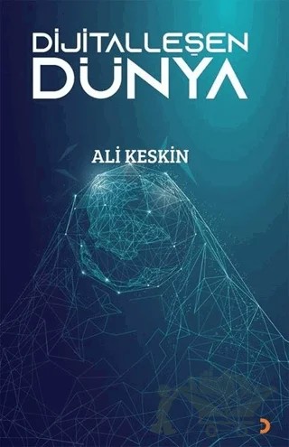 Dijitalleşen Dünya – Ali Keskin – Cinius Yayınları kitap kapağı