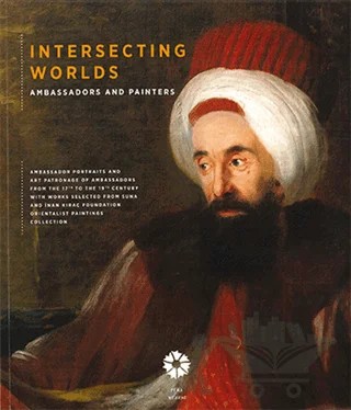 Intersecting Worlds: Ambassadors and Painters – Barış Kıbrıs – Pera Müzesi Yayınları kitap kapağı