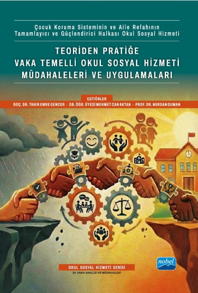 Teoriden Pratiğe Vaka Temelli Okul Sosyal Hizmeti Müdahaleleri ve Uygulamaları – Ahmet Ege, Alpaslan Çobanoğlu, Ayla Menteş Gümrah, Ayşe Özada Nazım, Beyza Yılmaz, Bülent Şen, Cemile Özlü, Dilan Uçar, Emel Yurtsever, Engin Güneş, Ercem Erkul, Esin Zengin Taş, Ferda Karadağ, Ferhat Toper, Ferman Erim, Gökçe Ceylan, Gözde Pala Aycan, Gül Karahan Çoban, Gülendam Akgül, Gülizar Moll – Nobel Akademik Yayıncılık kitap kapağı