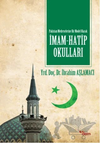Pakistan Medreselerinde Bir Model Olarak İmam Hatip Okulları – İbrahim Aşlamacı – Dem Yayınları kitap kapağı