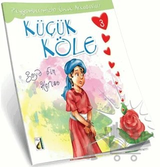 Küçük Köle Zeyd Bin Harise - Peygamberimizin Küçük Sahabeleri 3 – Nehir Aydın Gökduman – Damla Yayınevi kitap kapağı