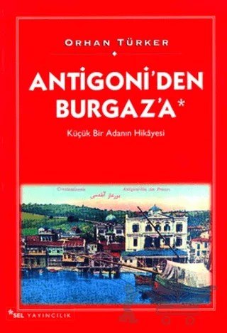 Antigoni’den Burgaz’a Küçük Bir Adanın Hikayesi – Orhan Türker – Sel Yayıncılık kitap kapağı