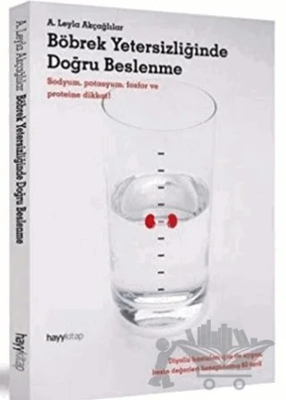Böbrek Yetersizliğinde Doğru Beslenme – A. Leyla Akçağlılar – Hayykitap kitap kapağı