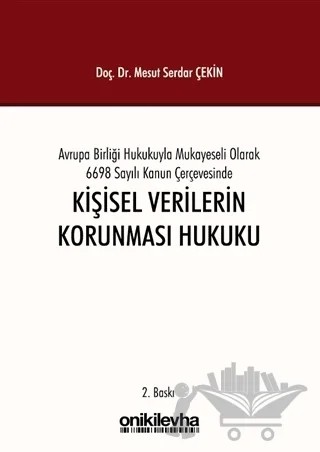 Avrupa Birliği Hukukuyla Mukayeseli Olarak 6698 Sayılı Kanun Çerçevesinde Kişisel Verilerin Korunması Hukuku – Mesut Serdar Çekin – On İki Levha Yayınları kitap kapağı