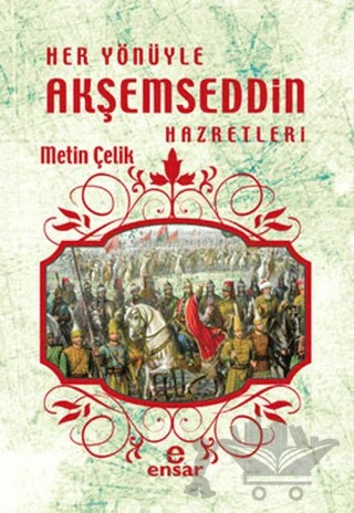 Her Yönüyle Akşemseddin Hazretleri – Metin Çelik – Ensar Neşriyat kitap kapağı