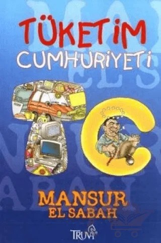 Tüketim Cumhuriyeti – Mansur El Sabah – Truva Yayınları kitap kapağı