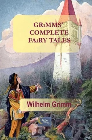 Grimms Complete Fairy Tales – Wilhelm Grimm – Gece Kitaplığı kitap kapağı