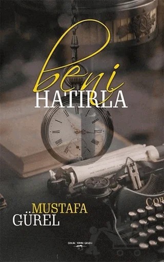 Beni Hatırla – Mustafa Gürel – Sokak Kitapları Yayınları kitap kapağı