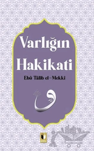 Varlığın Hakikati – Ebu Talib El-Mekki – Ehil Yayınları kitap kapağı
