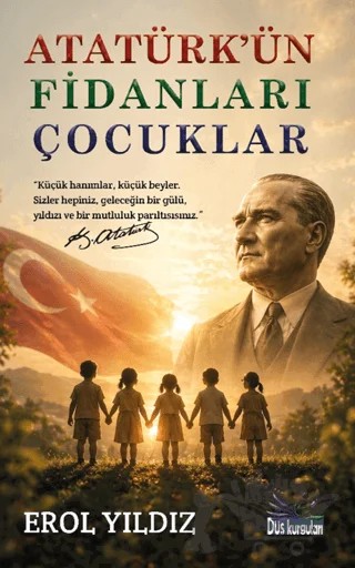 Atatürk’ün Fidanları Çocuklar – Erol Yıldız – Düş Kurguları Yayıncılık kitap kapağı
