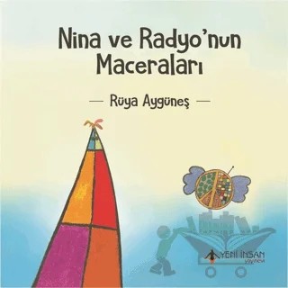 Nina ve Radyo’nun Maceraları – Rüya Aygüneş – Yeni İnsan Yayınevi kitap kapağı