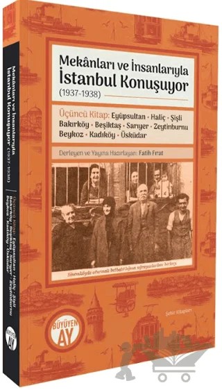 Mekânları ve İnsanlarıyla İstanbul Konuşuyor (1937-1938) Üçüncü Kitap – Fatih Fırat – Büyüyen Ay Yayınları kitap kapağı