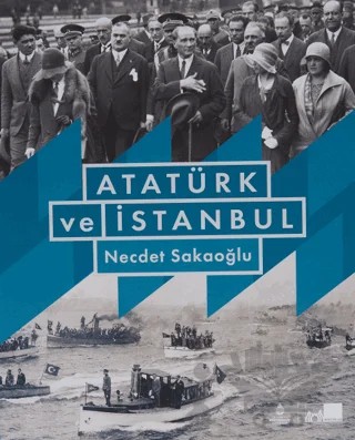 Atatürk ve İstanbul – Necdet Sakaoğlu – İBB Yayınları kitap kapağı
